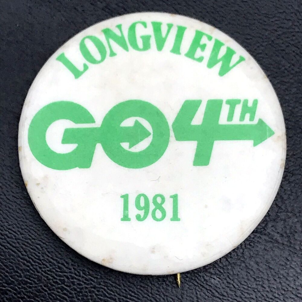 Longview Go 4th 1981 Pin Button Vintage Pinback Festival Washington GO4th